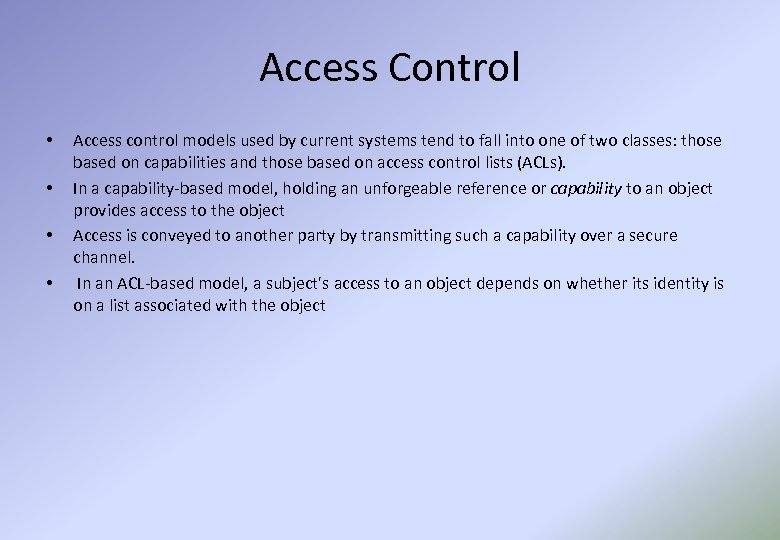 Access Control • • Access control models used by current systems tend to fall