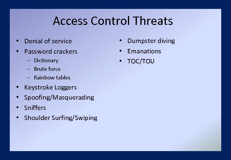 Access Control Threats • Denial of service • Password crackers – Dictionary – Brute