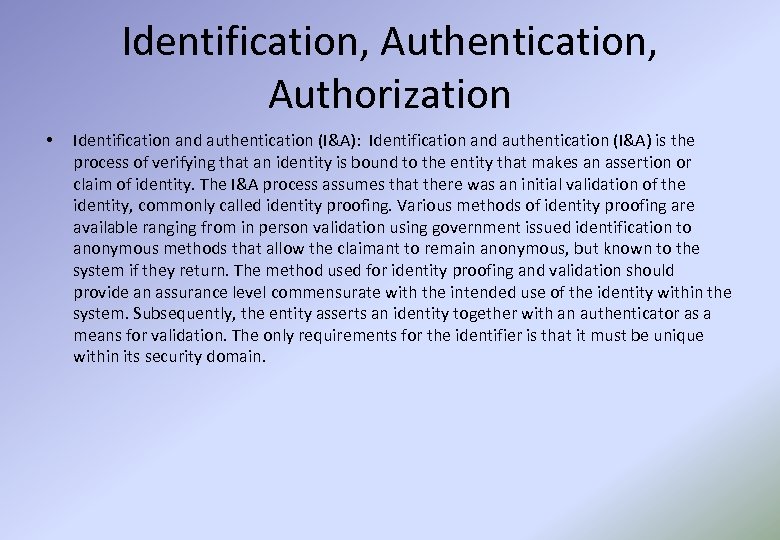 Identification, Authentication, Authorization • Identification and authentication (I&A): Identification and authentication (I&A) is the