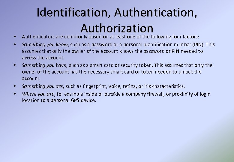  • • • Identification, Authentication, Authorization four factors: Authenticators are commonly based on