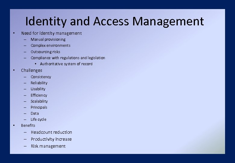 Identity and Access Management • Need for identity management – – Manual provisioning Complex