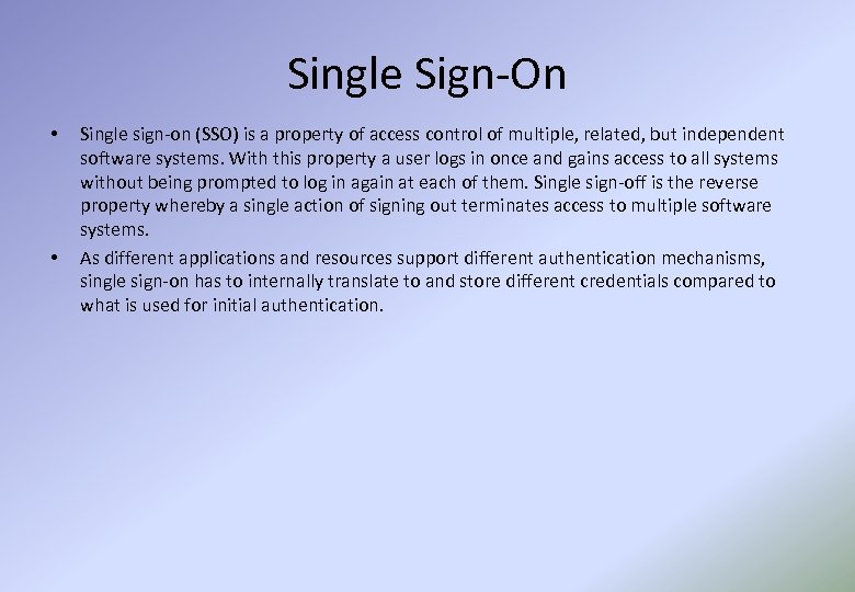 Single Sign-On • • Single sign-on (SSO) is a property of access control of