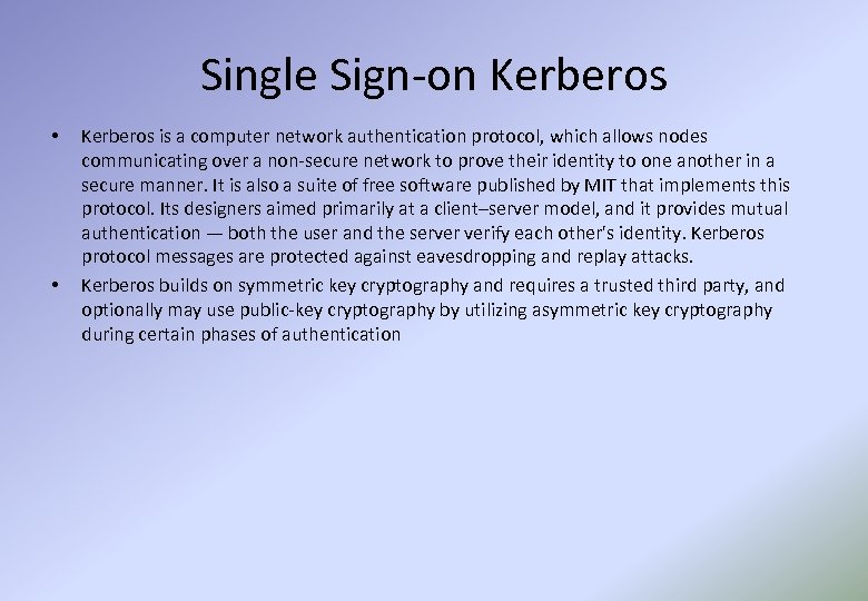 Single Sign-on Kerberos • • Kerberos is a computer network authentication protocol, which allows