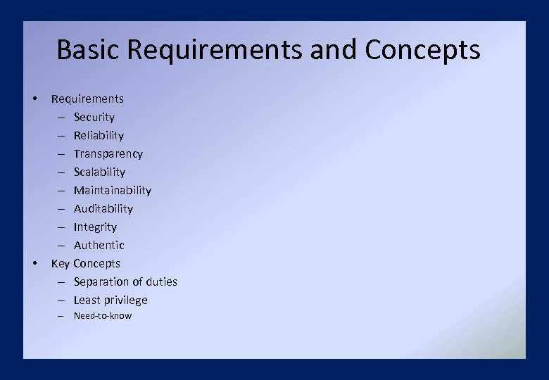 Basic Requirements and Concepts • • Requirements – Security – Reliability – Transparency –
