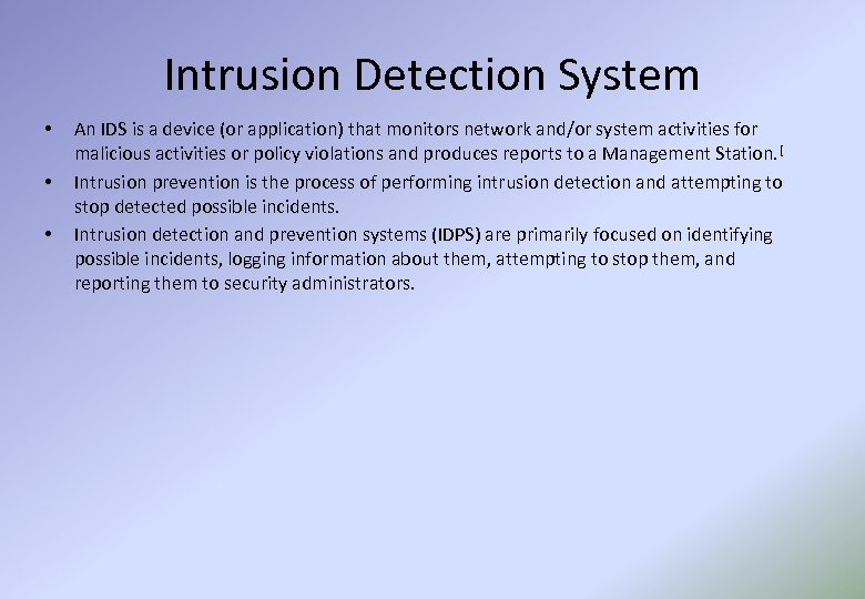 Intrusion Detection System • • • An IDS is a device (or application) that