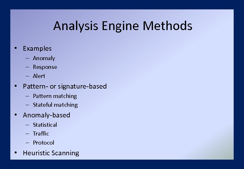Analysis Engine Methods • Examples – Anomaly – Response – Alert • Pattern- or