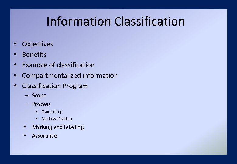 Information Classification • • • Objectives Benefits Example of classification Compartmentalized information Classification Program
