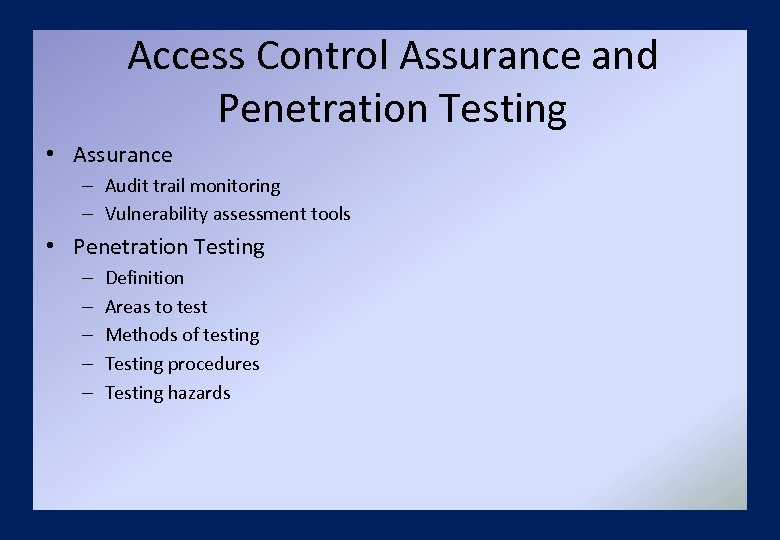Access Control Assurance and Penetration Testing • Assurance – Audit trail monitoring – Vulnerability