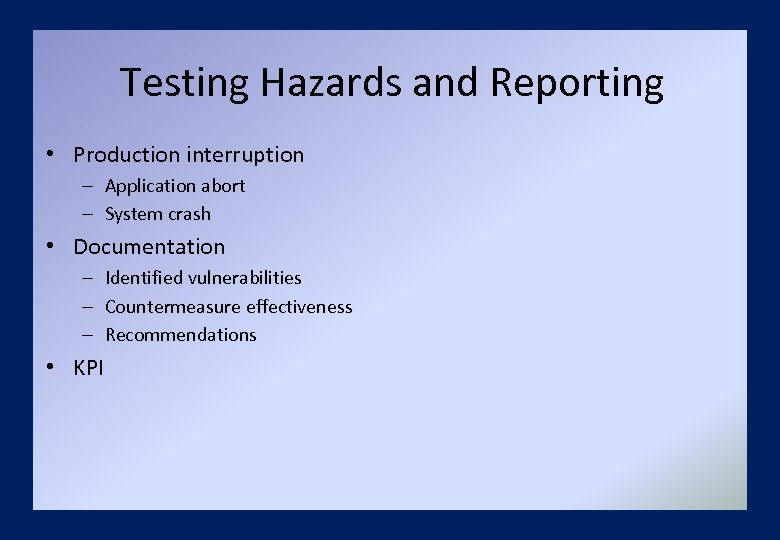 Testing Hazards and Reporting • Production interruption – Application abort – System crash •
