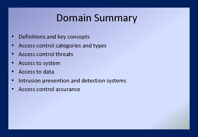 Domain Summary • • Definitions and key concepts Access control categories and types Access