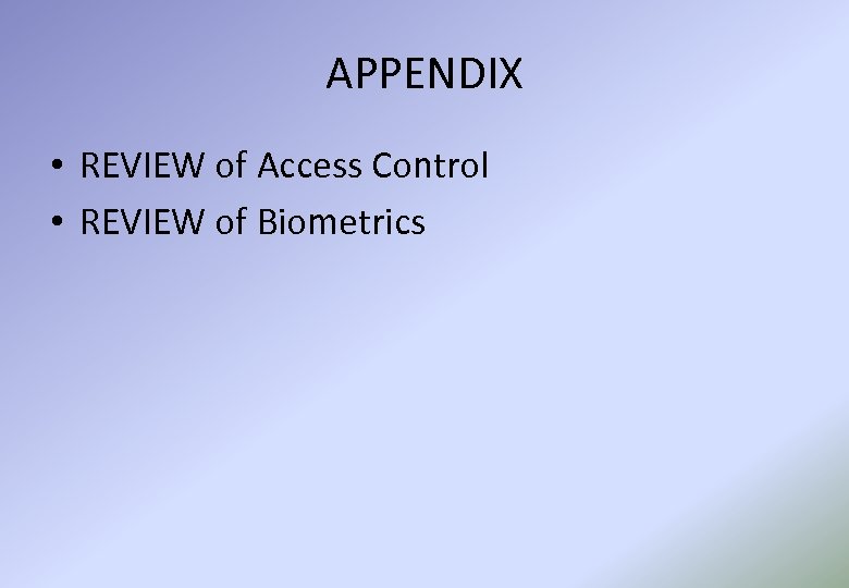 APPENDIX • REVIEW of Access Control • REVIEW of Biometrics 