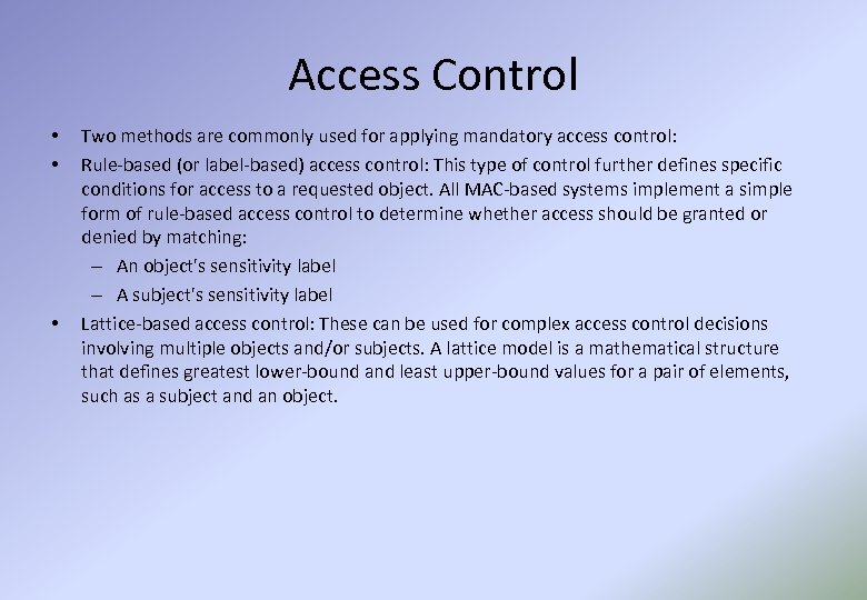 Access Control • • • Two methods are commonly used for applying mandatory access