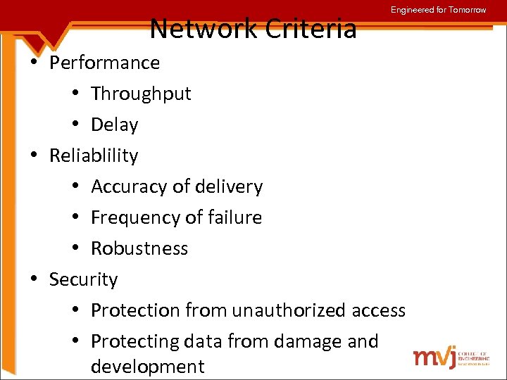 Network Criteria Engineered for Tomorrow • Performance • Throughput • Delay • Reliablility •