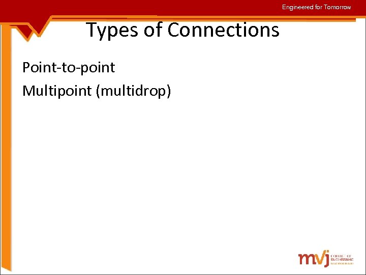 Engineered for Tomorrow Types of Connections Point-to-point Multipoint (multidrop) 