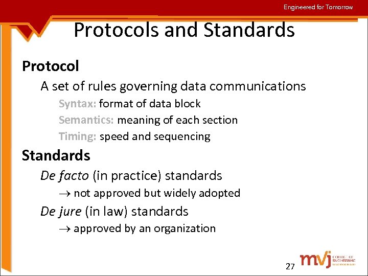 Engineered for Tomorrow Protocols and Standards Protocol A set of rules governing data communications