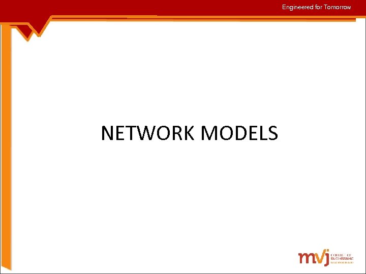 Engineered for Tomorrow NETWORK MODELS 