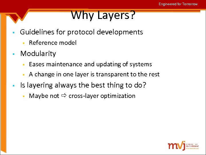 Engineered for Tomorrow Why Layers? § Guidelines for protocol developments § § Modularity §