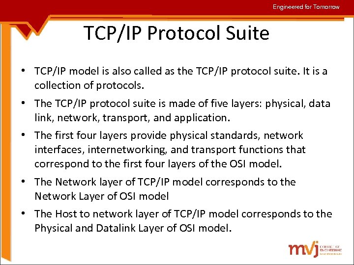 Engineered for Tomorrow TCP/IP Protocol Suite • TCP/IP model is also called as the