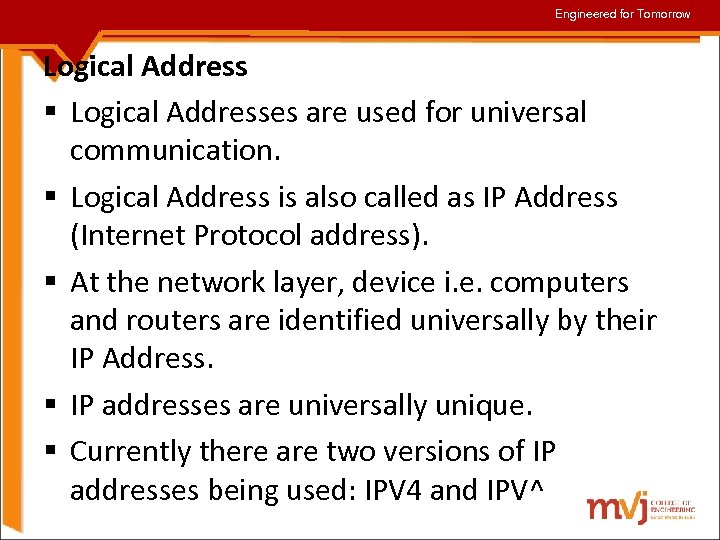 Engineered for Tomorrow Logical Address § Logical Addresses are used for universal communication. §