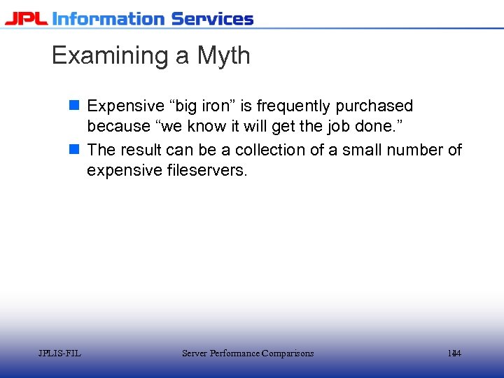 Examining a Myth n Expensive “big iron” is frequently purchased because “we know it