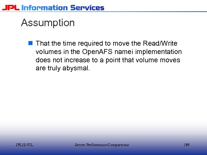 Assumption n That the time required to move the Read/Write volumes in the Open.