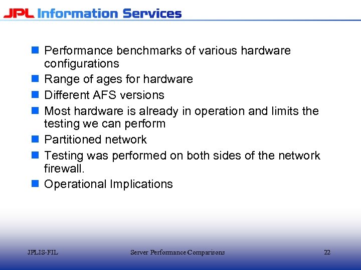 n Performance benchmarks of various hardware configurations n Range of ages for hardware n