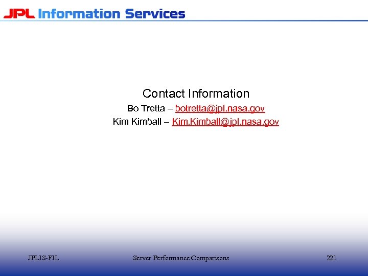 Contact Information Bo Tretta – botretta@jpl. nasa. gov Kimball – Kimball@jpl. nasa. gov JPLIS-FIL