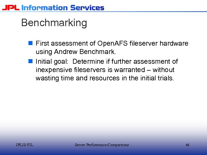 Benchmarking n First assessment of Open. AFS fileserver hardware using Andrew Benchmark. n Initial