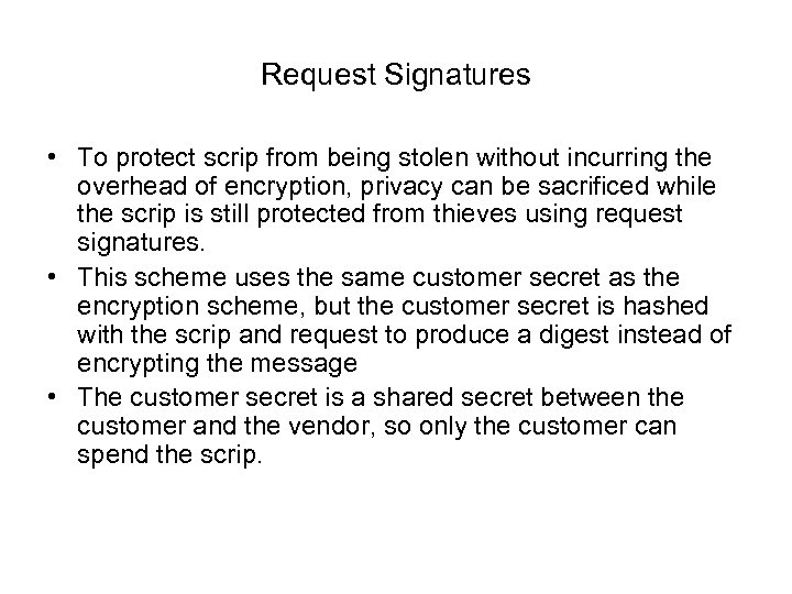 Request Signatures • To protect scrip from being stolen without incurring the overhead of