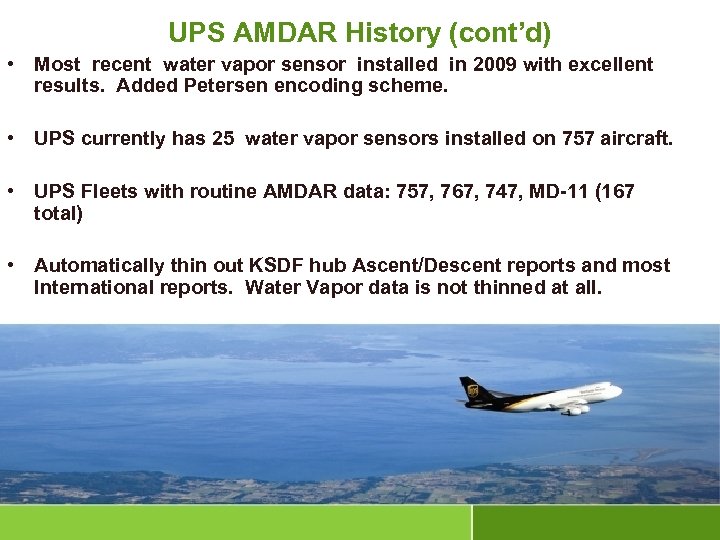 UPS AMDAR History (cont’d) • Most recent water vapor sensor installed in 2009 with