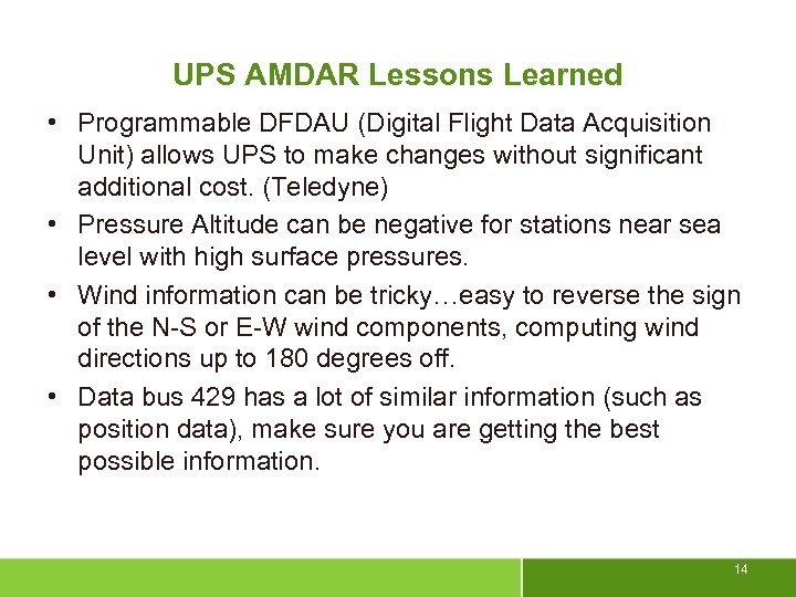 UPS AMDAR Lessons Learned • Programmable DFDAU (Digital Flight Data Acquisition Unit) allows UPS