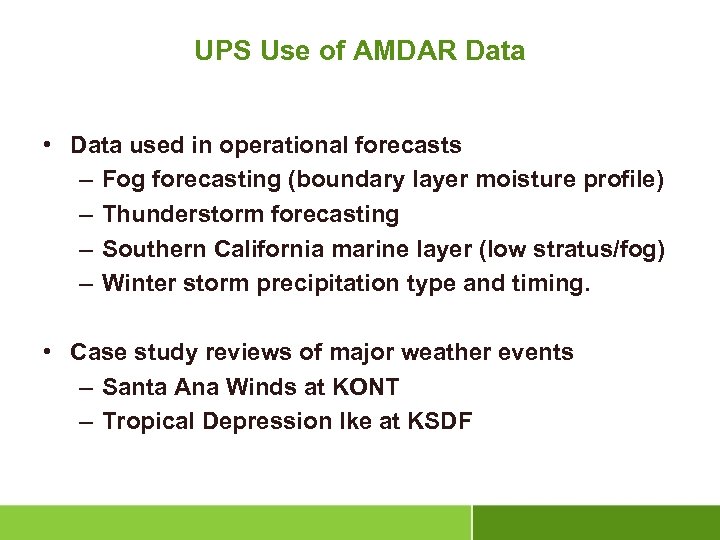 UPS Use of AMDAR Data • Data used in operational forecasts – Fog forecasting