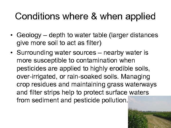 Conditions where & when applied • Geology – depth to water table (larger distances