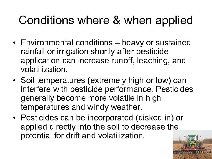 Conditions where & when applied • Environmental conditions – heavy or sustained rainfall or