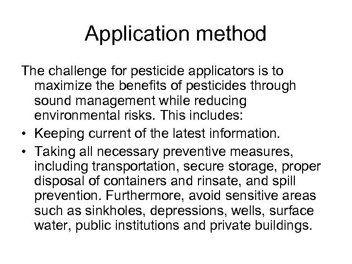 Application method The challenge for pesticide applicators is to maximize the benefits of pesticides