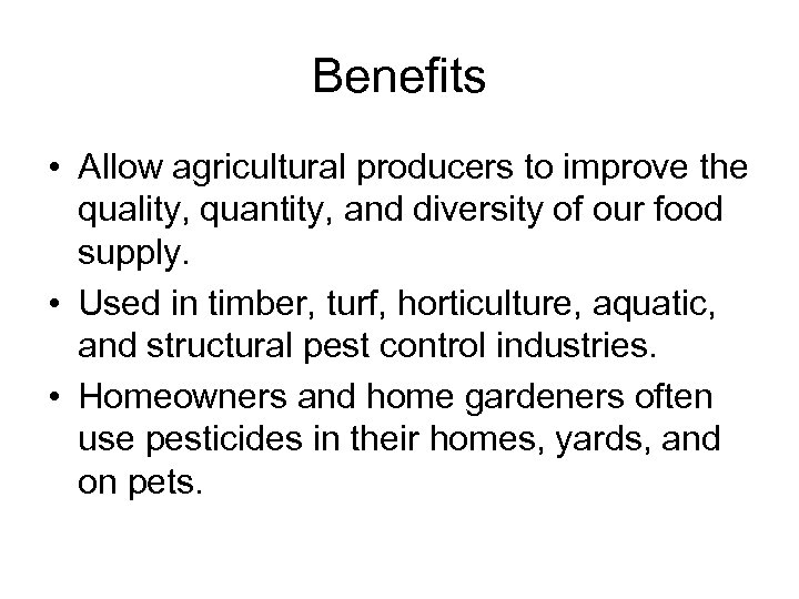 Benefits • Allow agricultural producers to improve the quality, quantity, and diversity of our