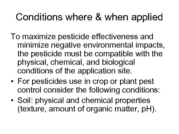 Conditions where & when applied To maximize pesticide effectiveness and minimize negative environmental impacts,