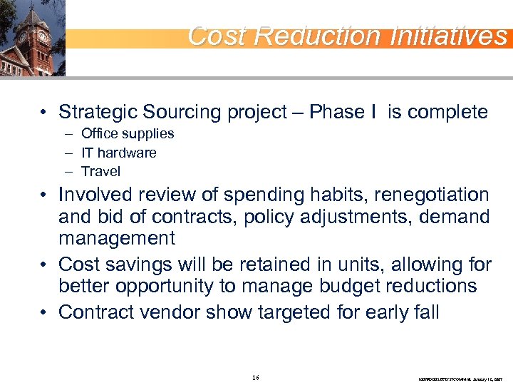 Cost Reduction Initiatives • Strategic Sourcing project – Phase I is complete – Office