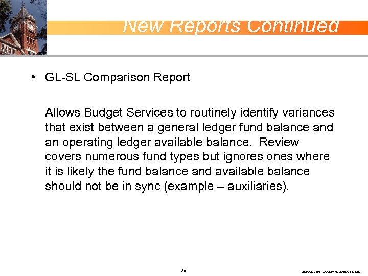 New Reports Continued • GL-SL Comparison Report Allows Budget Services to routinely identify variances