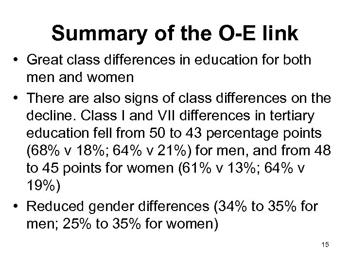 Summary of the O-E link • Great class differences in education for both men