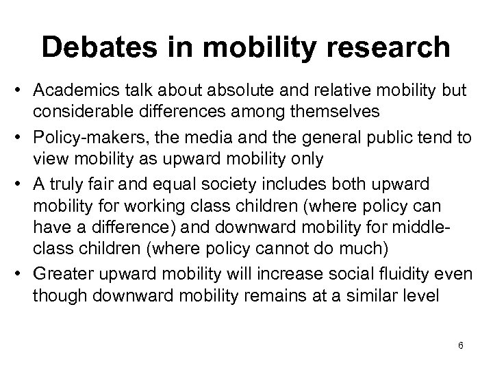 Debates in mobility research • Academics talk about absolute and relative mobility but considerable