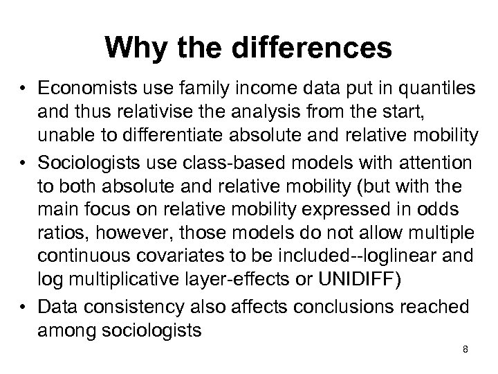 Why the differences • Economists use family income data put in quantiles and thus