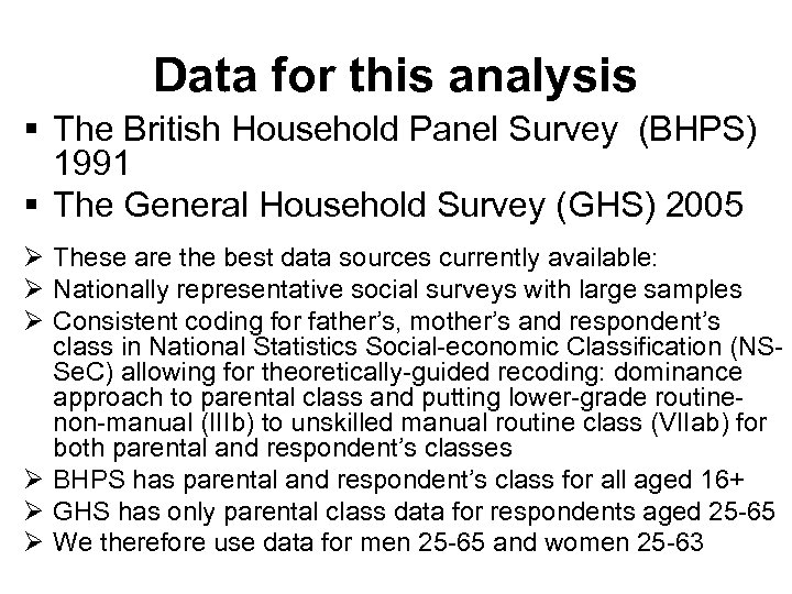 Data for this analysis § The British Household Panel Survey (BHPS) 1991 § The