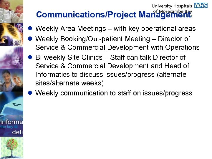 Communications/Project Management l Weekly Area Meetings – with key operational areas l Weekly Booking/Out-patient