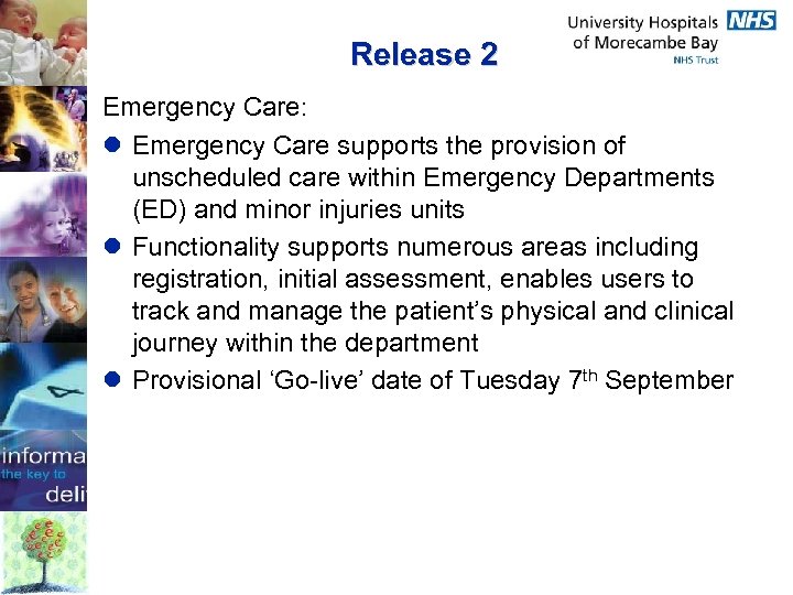 Release 2 Emergency Care: l Emergency Care supports the provision of unscheduled care within
