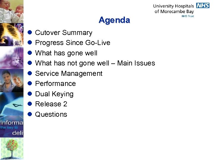 Agenda l l l l l Cutover Summary Progress Since Go-Live What has gone