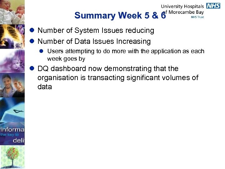 Summary Week 5 & 6 l Number of System Issues reducing l Number of