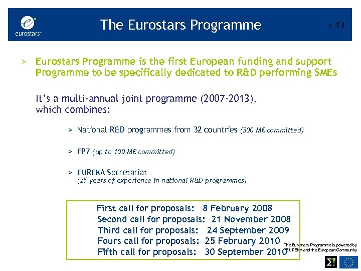 The Eurostars Programme > 13 > Eurostars Programme is the first European funding and