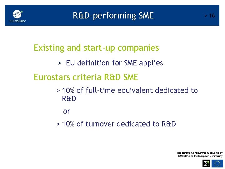 R&D-performing SME > 16 Existing and start-up companies > EU definition for SME applies