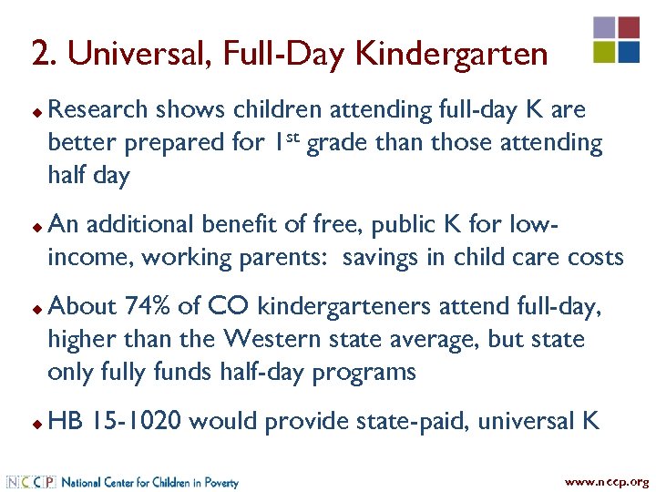 2. Universal, Full-Day Kindergarten u u Research shows children attending full-day K are better